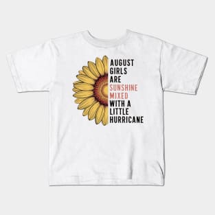 August Girls Are Sunshine Mixed With A Little Hurricane Kids T-Shirt